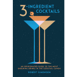 3-Ingredient Cocktails by Robert Simonson Book